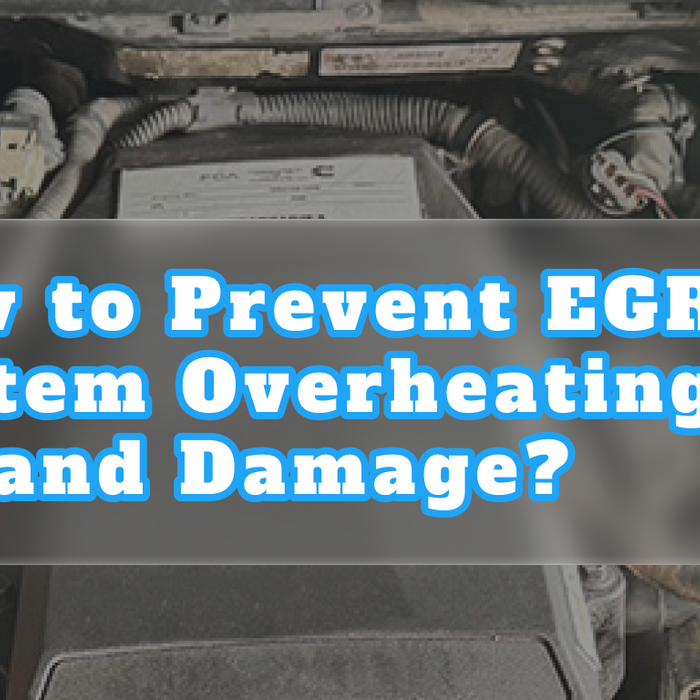 How to Prevent EGR System Overheating and Damage?