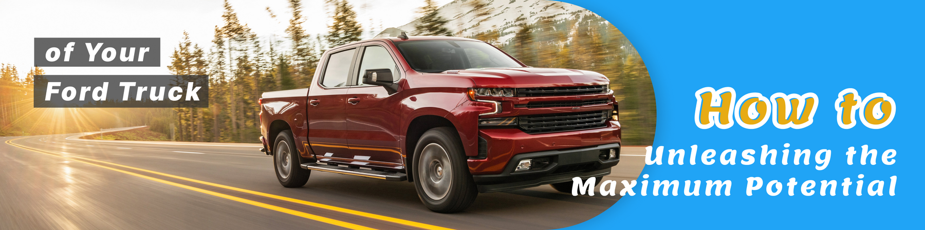 How to Unleashing the Maximum Potential of Your Ford Truck?
