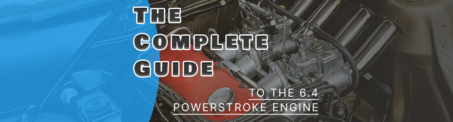 The Complete Guide to the 6.4 Powerstroke Engine
