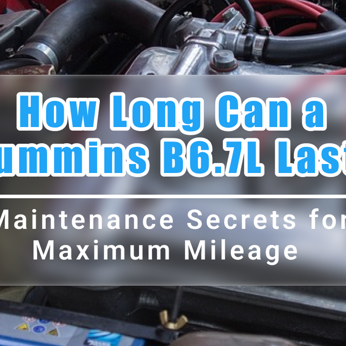 How Long Can a Cummins B6.7L Last?  Maintenance Secrets for Maximum Mileage