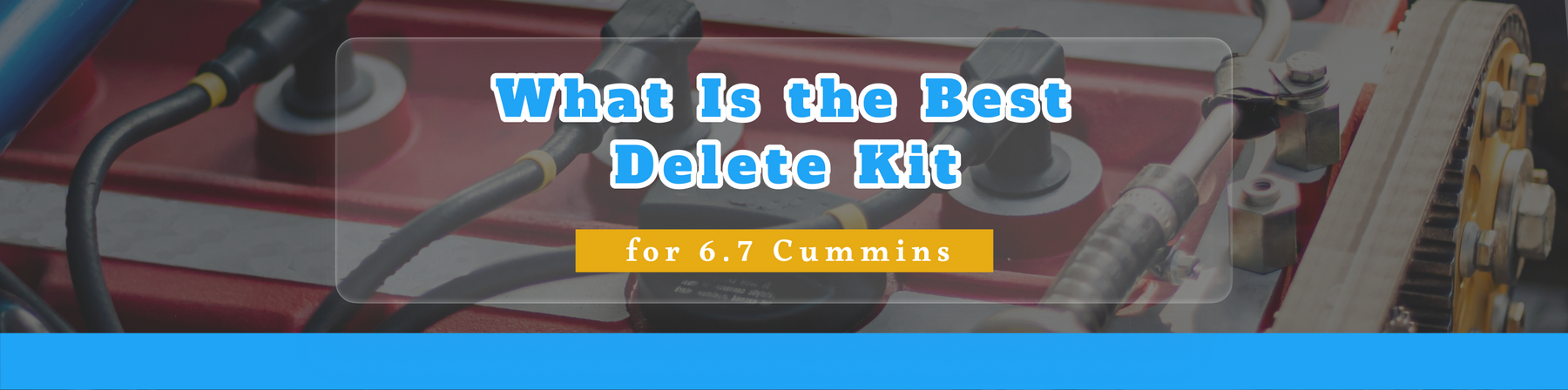 What Is the Best Delete Kit for 6.7 Cummins?