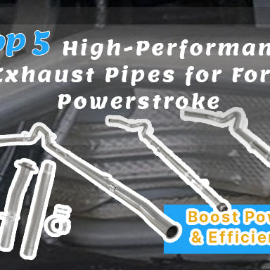 5 Best Exhaust Pipes for Ford Powerstroke (6.7L & 6.4L)