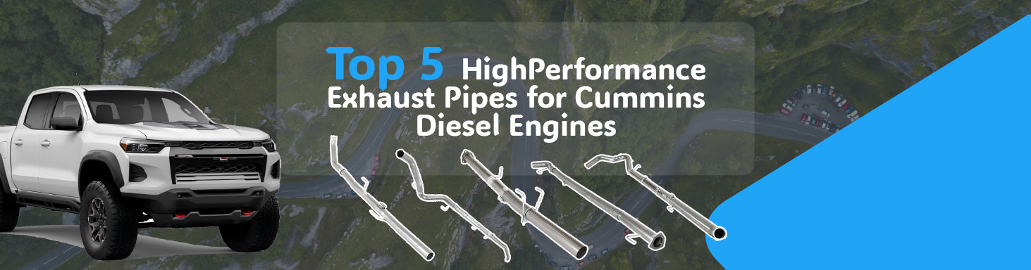 Top 5 HighPerformance Exhaust Pipes for Cummins Diesel Engines