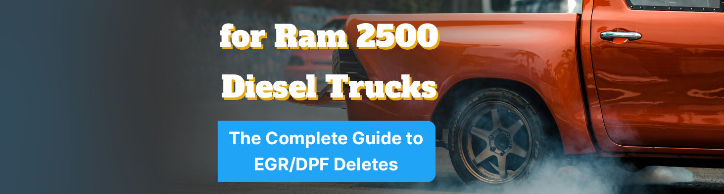 The Complete Guide to EGR/DPF Deletes for Ram 2500 Diesel Trucks