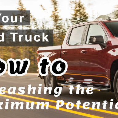 How to Unleashing the Maximum Potential of Your Ford Truck?