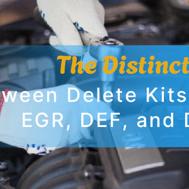 The Distinction Between Delete Kits for EGR, DEF, and DPF