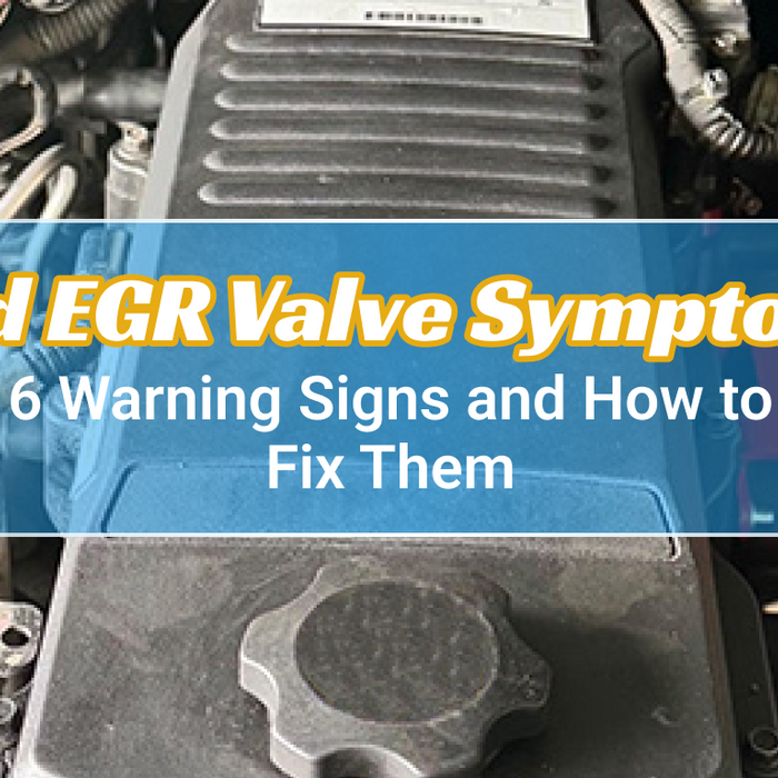 Bad EGR Valve Symptoms: 6 Warning Signs and How to Fix Them