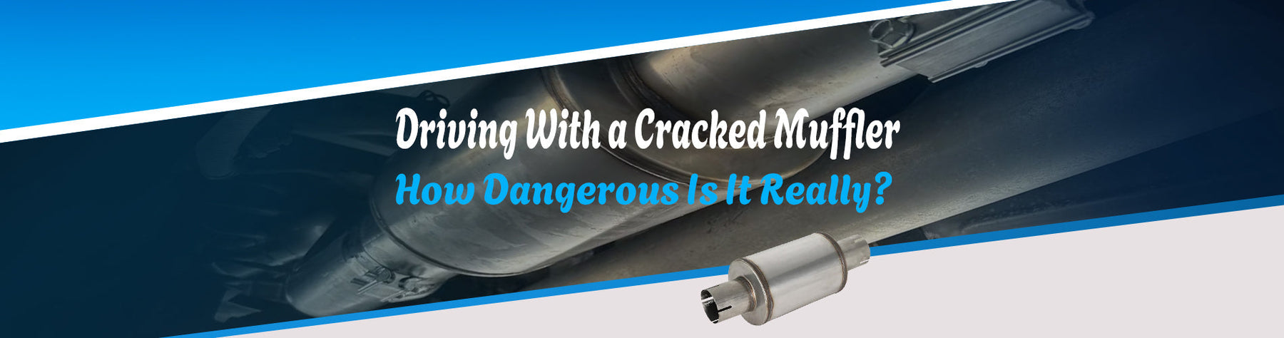 Driving With a Cracked Muffler: How Dangerous?