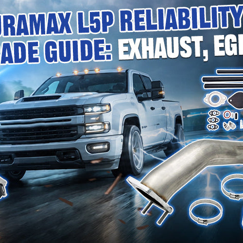 6.6L Duramax L5P Reliability & Upgrade Guide: Exhaust, EGR