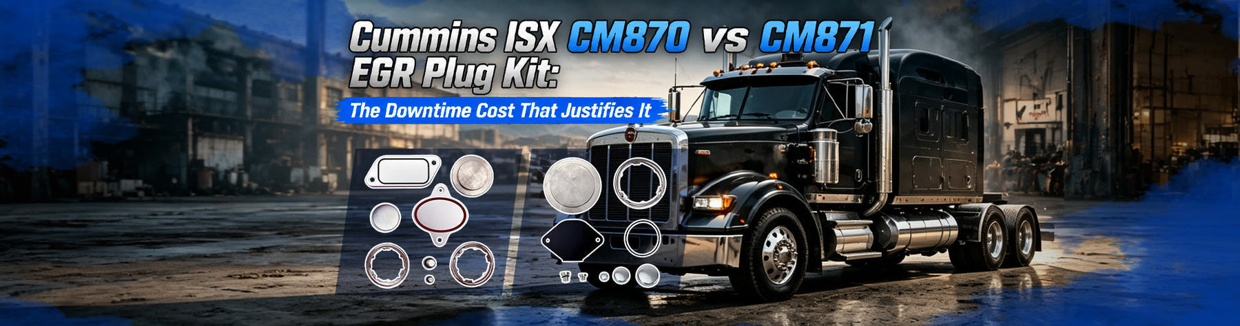 Cummins ISX CM870 vs CM871 EGR Plug Kit: The Downtime Cost That Justifies It